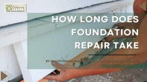 How Long Does Foundation Repair Take