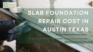 Slab Foundation Repair Cost in Austin Texas