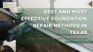 Best And Most Effective Foundation Repair Methods in Texas