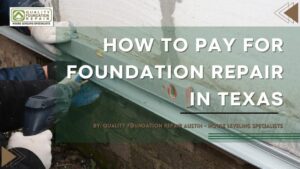 How to Pay for Foundation Repair in Texas
