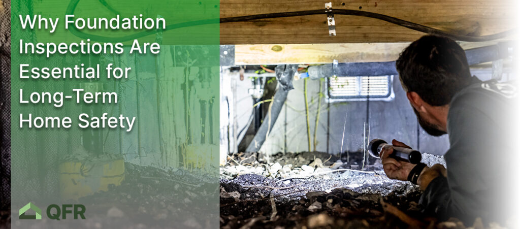 Why Foundation Inspections Are Essential for Long-Term Home Safety