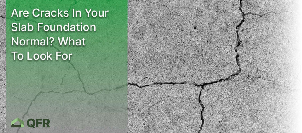 Are Cracks in Your Slab Foundation Normal