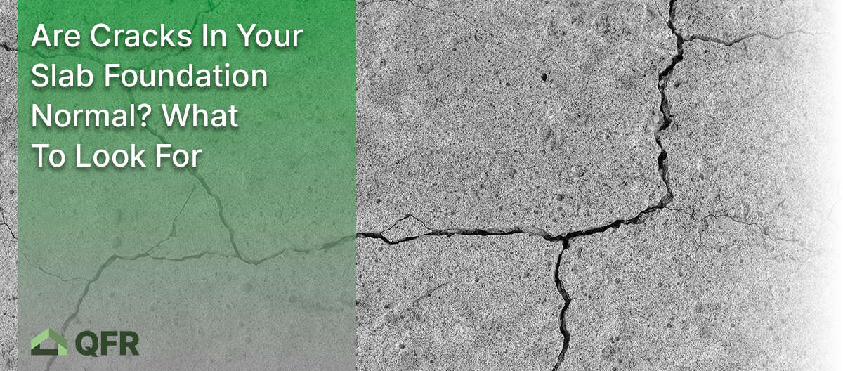 Are Cracks In Your Slab Foundation Normal? What To Look For
