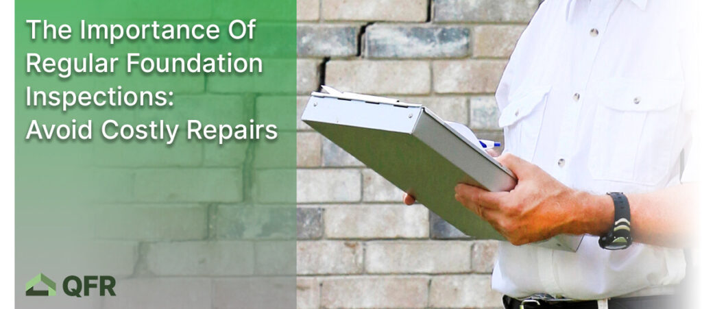 The Importance of Regular Foundation Inspections