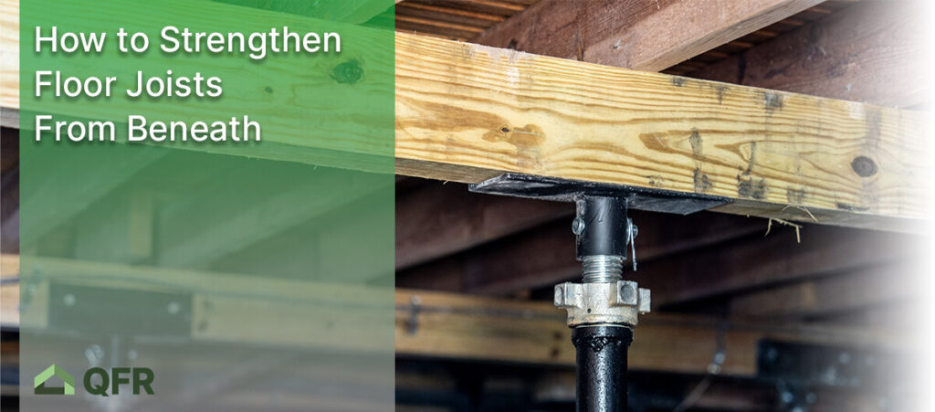 How to Strengthen Floor Joists From Beneath